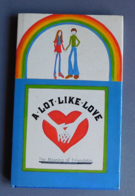 A Lot Like Love : The Meaning of Friendship - 1972 Hallmark Hardcover