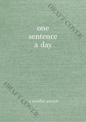 One Sentence a Day: A Mindful Journal By Quadrille