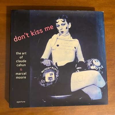 Don't Kiss Me : The Art of Claude Cahun and Marcel Moore by Gen Doy (2006, HC)