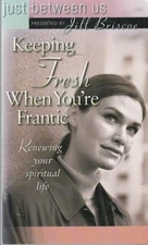 Keeping Fresh When You're Frantic: Renewing Your Spiritual Life (Just Betwee...