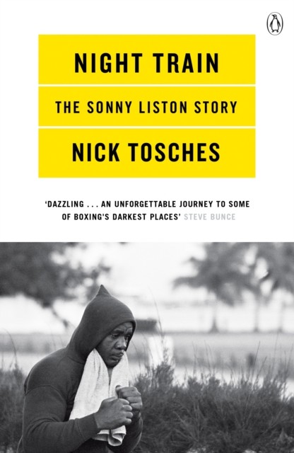 Night Train A Biography of Sonny Liston by Nick Tosches (Paperback Book)