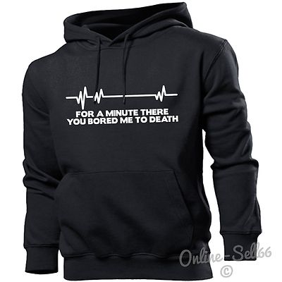 For A Minute There You Bored Me To Death Hoodie Kapuzenpullover Herren Damen Kinder Langweilig ZZzz
