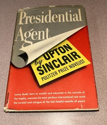 Upton Sinclair Presidential Agent 1st 1944 Viking Press HCDJ