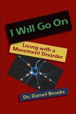 I WILL GO ON: LIVING WITH A MOVEMENT DISORDER By Daniel Brooks *Mint Condition*