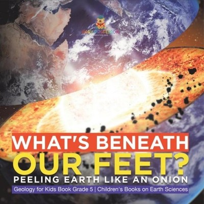What's Beneath Our Feet? Peeling Earth Like an Onion Geology for