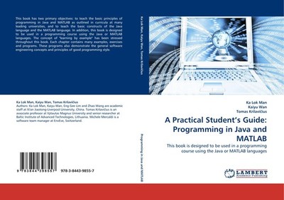 A Practical Student's Guide: Programming in Java and MATLAB Ka Lok Man
