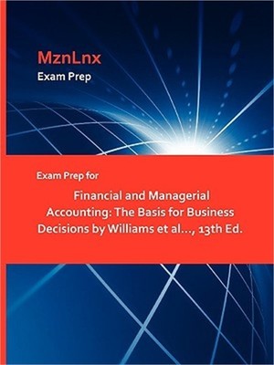 Exam Prep for Financial and Managerial Accounting: The Basis for Business Decisi