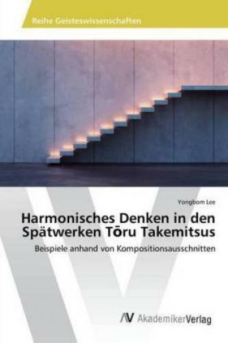 Harmonisches Denken In Den Spätwerken T Ru Takemitsus Beispiele Anhand