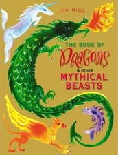 The Book of Dragons  Other Mythical Beasts - Hardcover By Nigg, Joe - VERY GOOD