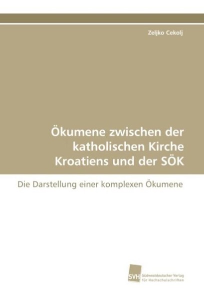 ÖKumene Zwischen Der Katholischen Kirche Kroatiens Und Der SÖK Zeljko Cekolj-image