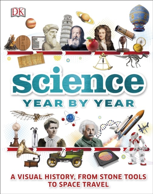 Science Year by Year by DK (Hardback Book)