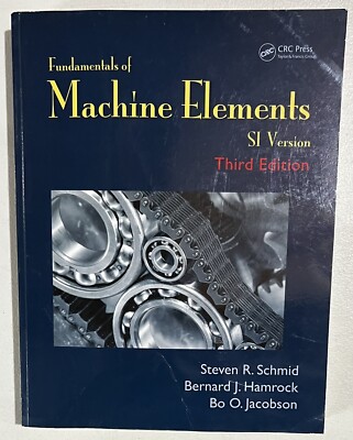 Fundamentals of Machine Elements SI Version 3rd ED Paperback Schmid Hamrock