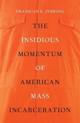 Franklin E. Zim The Insidious Momentum of American Mass Inca (Gebundene Ausgabe)