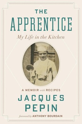The Apprentice: My Life in the Kitchen by Jacques P?pin (English) Paperback Book