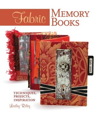Fabric Memory Books: Techniques, Projects, Inspiration by Riley