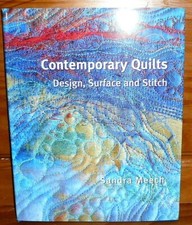 CONTEMPORARY QUILTS: DESIGN, SURFACE AND STITCH by Sandra Meech - Hardcover VGC