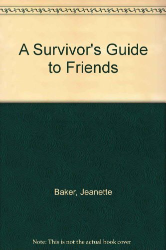 A Survivor's Guide to Friends By Jeanette Baker. 9780750224789