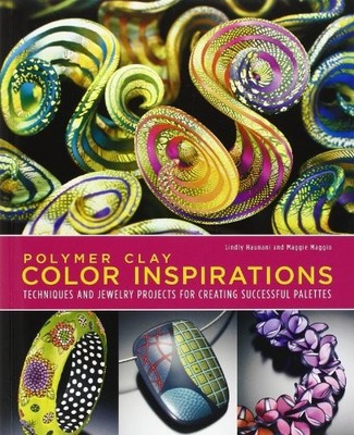 POLYMER CLAY COLOR INSPIRATIONS: TECHNIQUES AND JEWELRY By Lindly Haunani VG