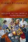 Ireland in the World: Further by Garret FitzGerald (Hardback, 2005)