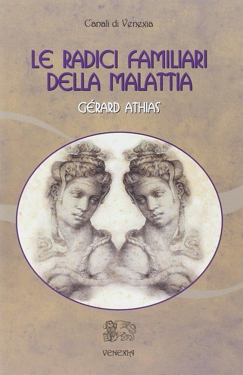 Libri Gerard Athias - Le Radici Familiari Della Malattia