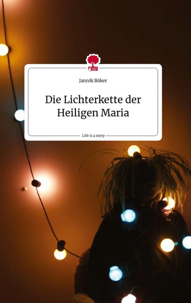 Jannik BöKer | Die Lichterkette Der Heiligen Maria. Life Is A Story - Story.One-image
