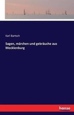 Sagen, mrchen und gebruche aus Mecklenburg by Karl Bartsch (German) Paperback Bo