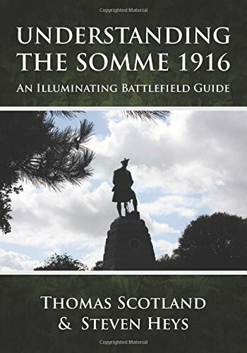 Understanding the Somme 1916: An Illuminating Battlefield Guide PB Book