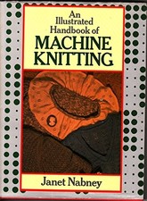 An Illustrated Handbook of Machine Knitting by Nabney, Janet Hardback Book The
