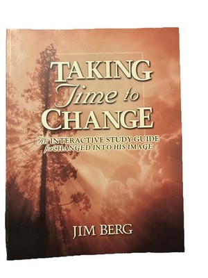 Taking Time to Change : An Interactive Study Guide for Changed into His Image by