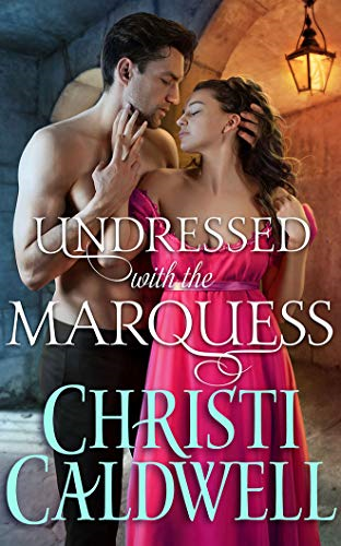 Undressed with the Marquess - Caldwell, Christi