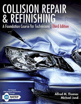 Collision Repair and Refinishing: A Foundation Course for Technicians, Thomas, A