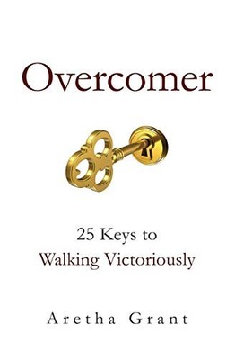 Overcomer: 25 Keys to Walking Victori..., Grant, Aretha