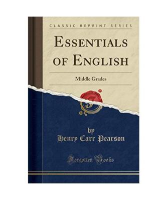 Essentials of English: Middle Grades [Classic Reprint], Henry Carr Pearson