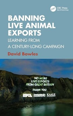 Banning Live Animal Exports: Learning from a Century-Long Campaign by David Bow