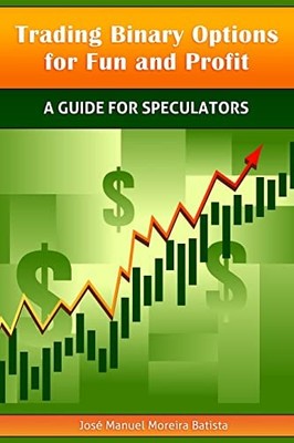 Trading Binary Options for Fun and ..., Batista, Jose M