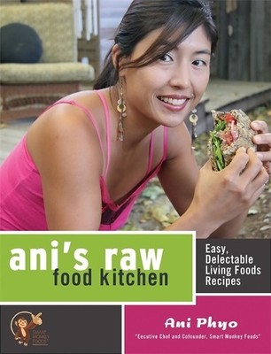 Ani's Raw Food Kitchen: Easy, Delectable Living Foods Rec by Ani Phyo 1600940005
