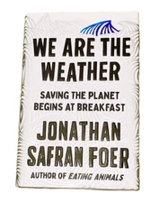 We Are the Weather - by Jonathan Safran Foer - SIGNED - hardcover Book