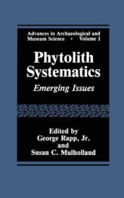 Phytolith Systematics : Emerging Issues, Hardcover by Rapp, George; Mulhollan...