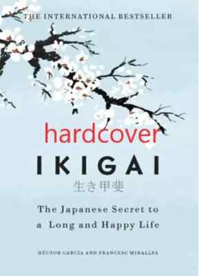Ikigai: The Japanese secret to a long and happy life - Hardcover