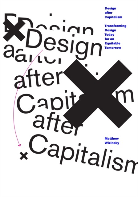 Design after Capitalism by Matthew Wizinsky (Paperback Book)
