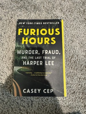 Furious Hours : Murder, Fraud, and the Last Trial of Harper Lee by Casey Cep 