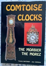 COMTOISE CLOCKS : THE MORBIER : THE MOREZ  F Maitzner & J Moreau, 1st English ed