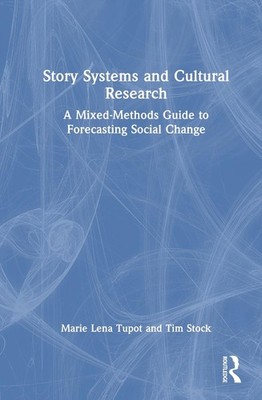 Story Systems and Cultural Research: A Mixed-Methods Guide to Forecasting Social