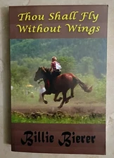 Thou Shall Fly Without Wings By: Billie Bierer SIGNED Paperback 2011, Telemachus
