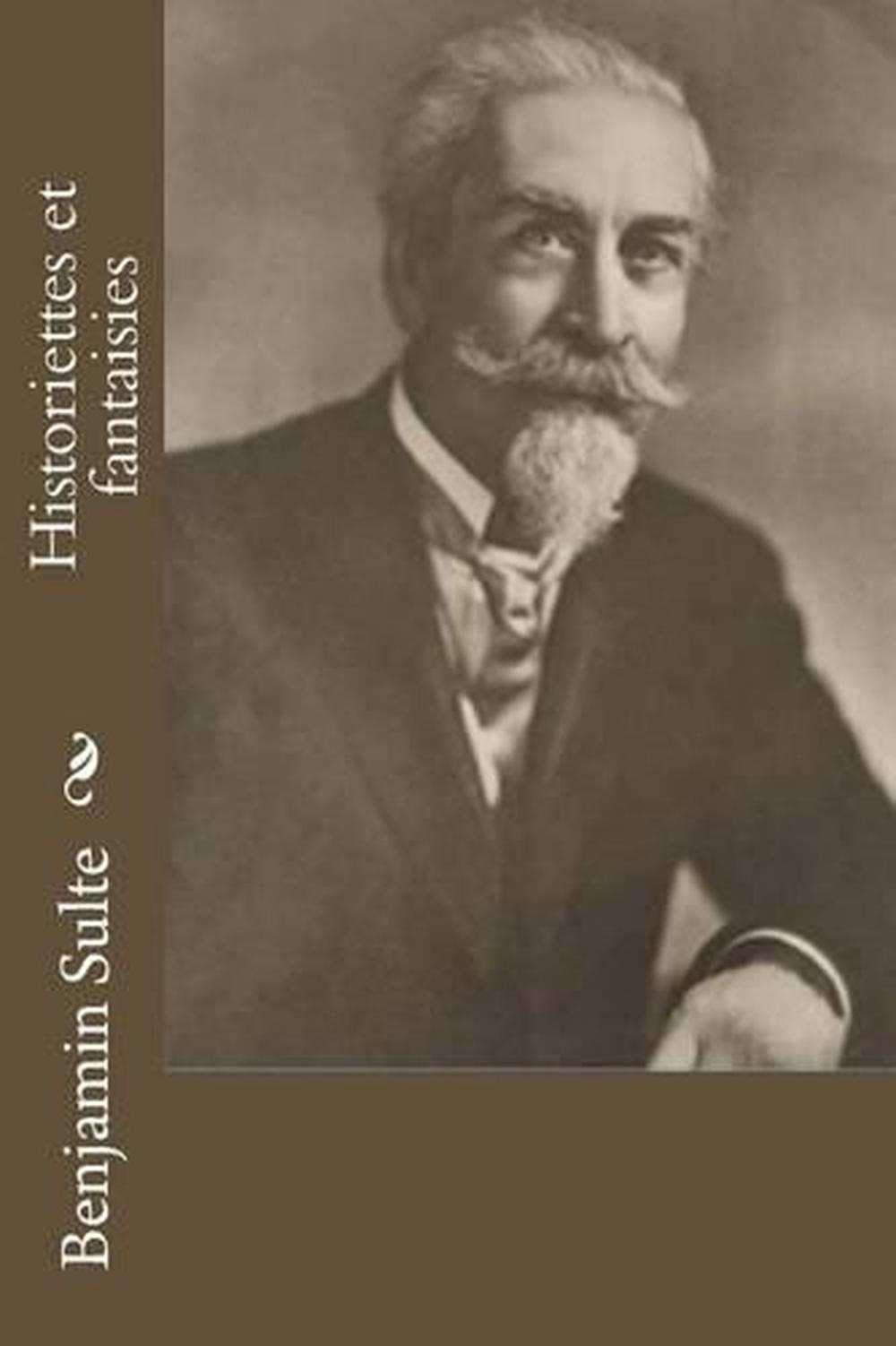 Historiettes et fantaisies by Benjamin Sulte (French) Paperback Book