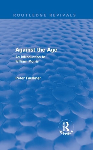 Against The Age (Routledge Revivals) by Peter Faulkner - 9780415676014