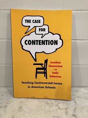 The Case for Contention: Teaching Controversial Issues in American Schools Zimme