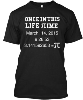 Pi Day of The Century T-Shirt Made in the USA Size S to 5XL