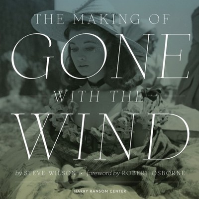 The Making of Gone With The Wind by Steve Wilson HARDBACK 9780292761261