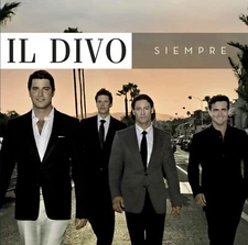 Il Divo: Siempre (CD, 2006) Pop- Classical Crossover, Operatic Pop Very Good